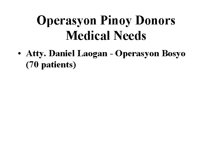 Operasyon Pinoy Donors Medical Needs • Atty. Daniel Laogan - Operasyon Bosyo (70 patients)