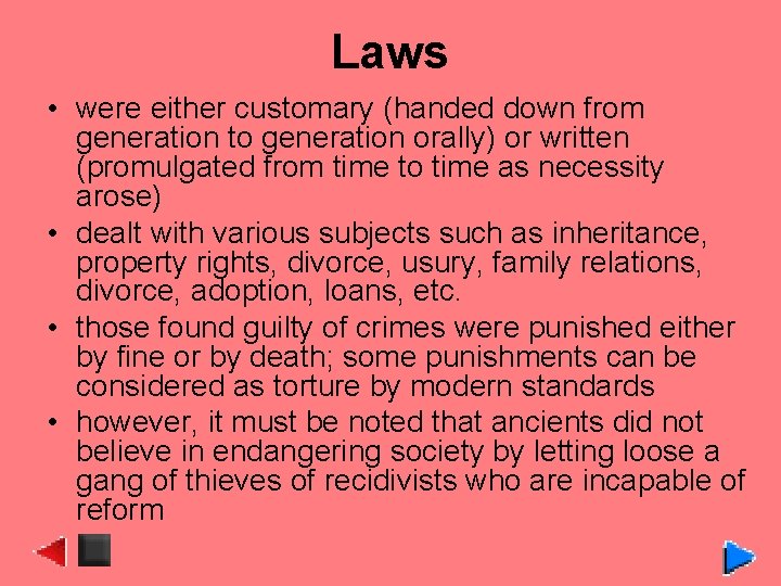 Laws • were either customary (handed down from generation to generation orally) or written