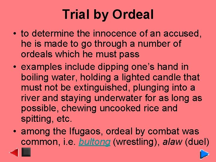 Trial by Ordeal • to determine the innocence of an accused, he is made