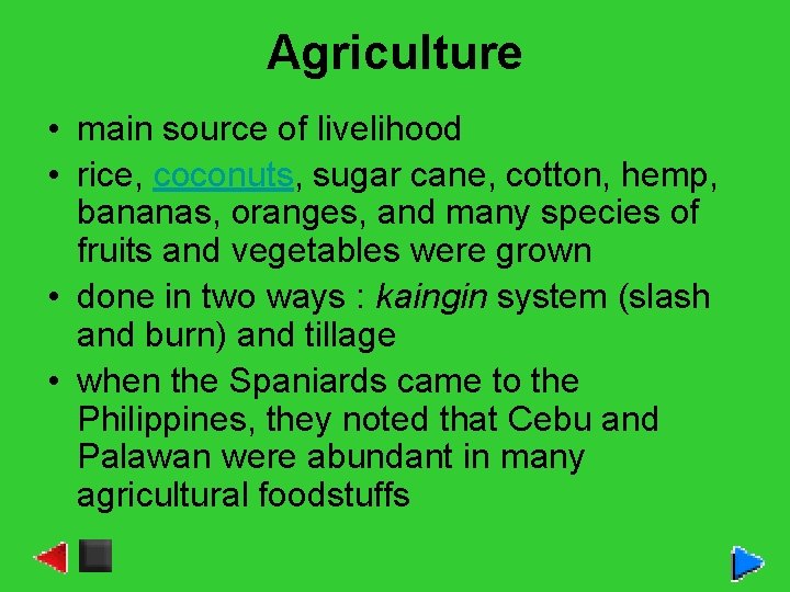 Agriculture • main source of livelihood • rice, coconuts, sugar cane, cotton, hemp, bananas,