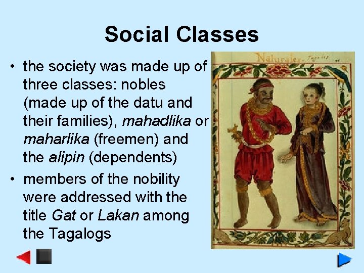 Social Classes • the society was made up of three classes: nobles (made up
