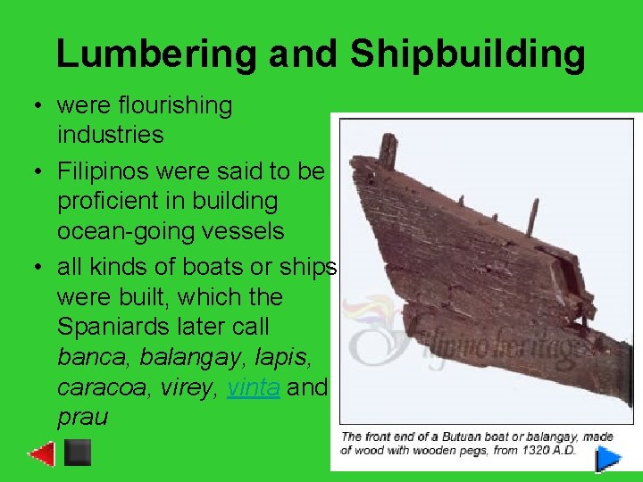Lumbering and Shipbuilding • were flourishing industries • Filipinos were said to be proficient