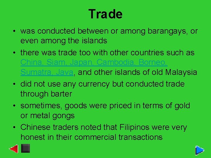 Trade • was conducted between or among barangays, or even among the islands •