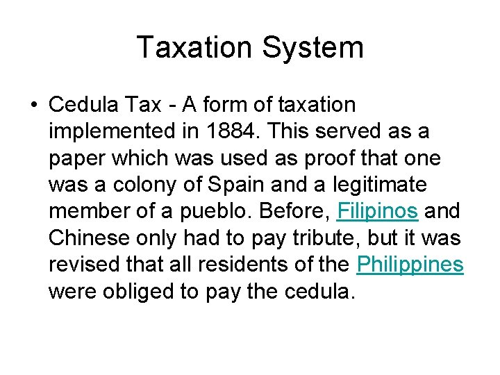 Taxation System • Cedula Tax - A form of taxation implemented in 1884. This