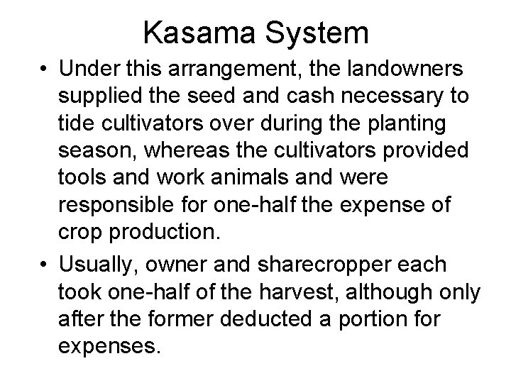 Kasama System • Under this arrangement, the landowners supplied the seed and cash necessary