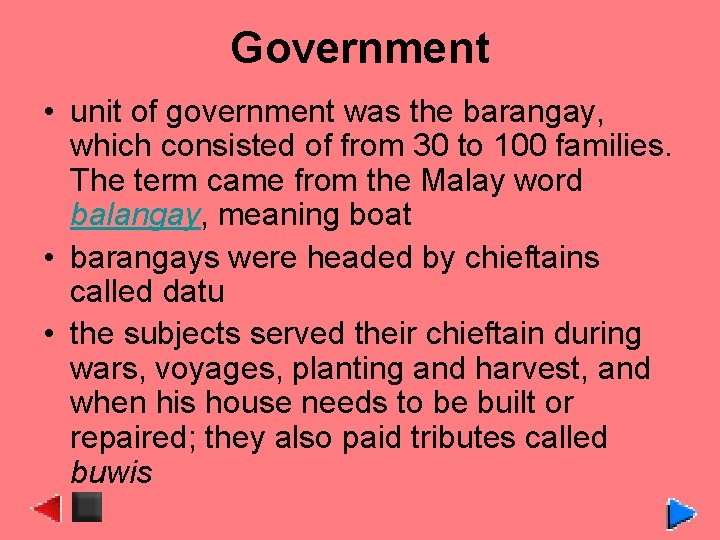 Government • unit of government was the barangay, which consisted of from 30 to