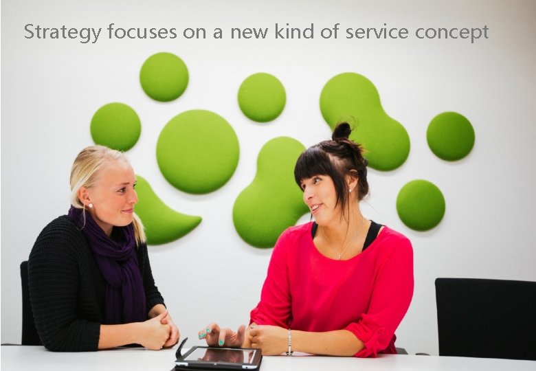 Strategy focuses on a new kind of service concept 