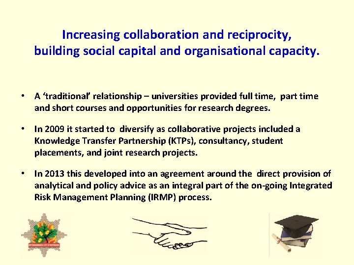 Increasing collaboration and reciprocity, building social capital and organisational capacity. • A ‘traditional’ relationship