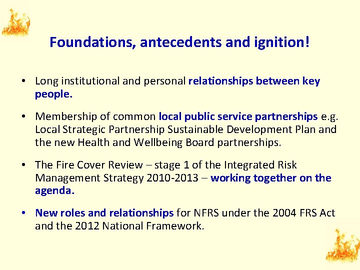 Foundations, antecedents and ignition! • Long institutional and personal relationships between key people. •