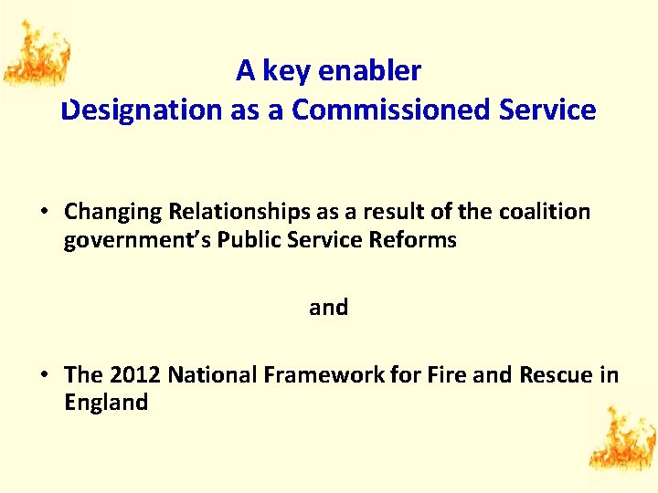 A key enabler Designation as a Commissioned Service • Changing Relationships as a result