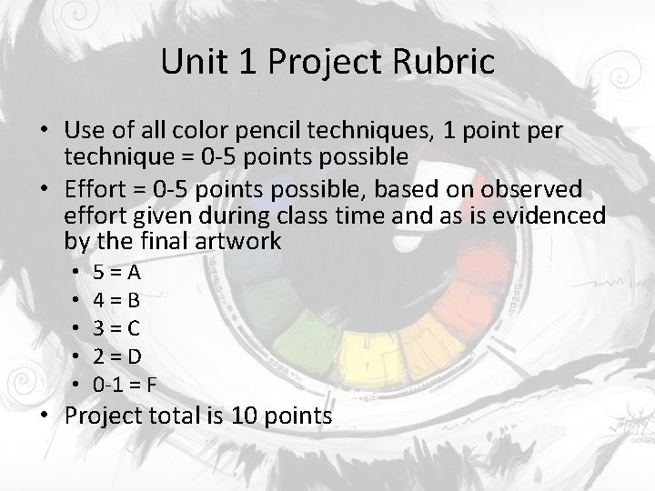 Unit 1 Project Rubric • Use of all color pencil techniques, 1 point per