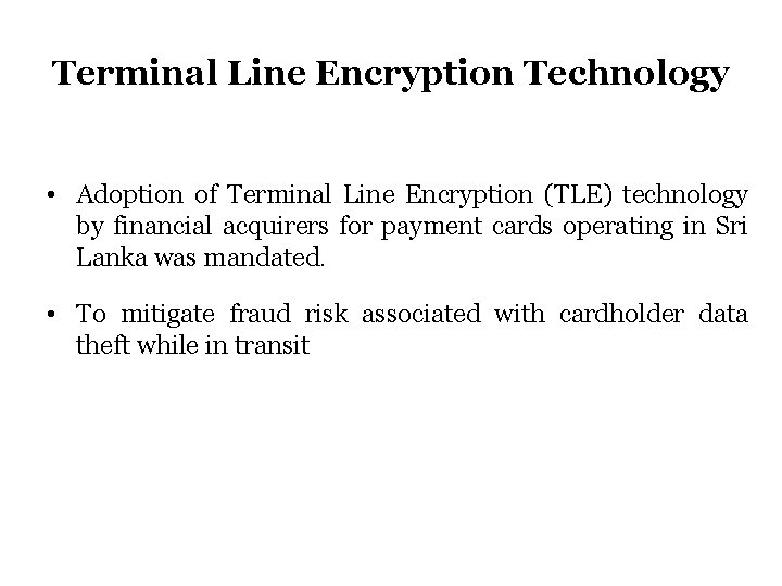 Terminal Line Encryption Technology • Adoption of Terminal Line Encryption (TLE) technology by financial