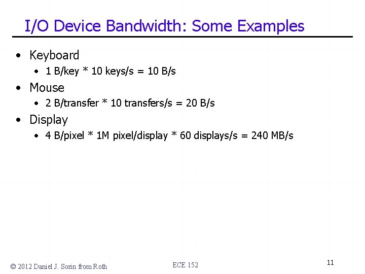 I/O Device Bandwidth: Some Examples • Keyboard • 1 B/key * 10 keys/s =