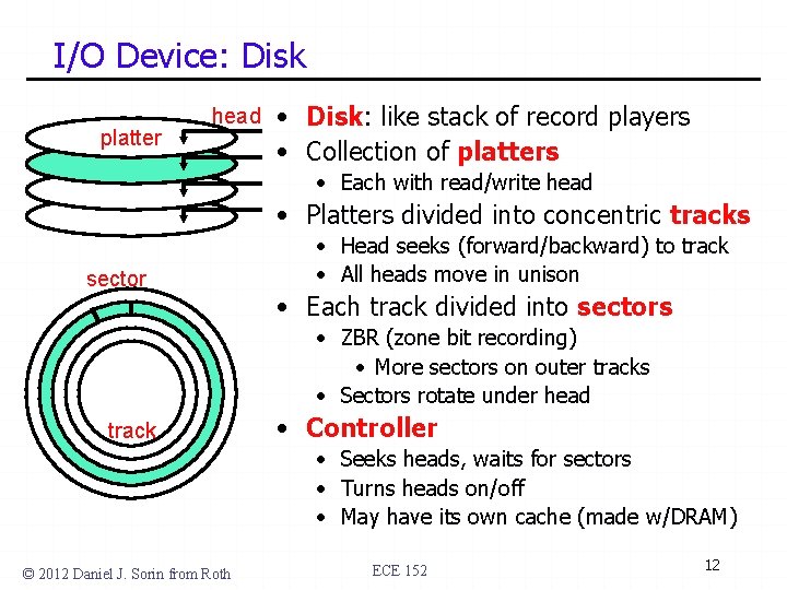 I/O Device: Disk platter head • Disk: like stack of record players • Collection