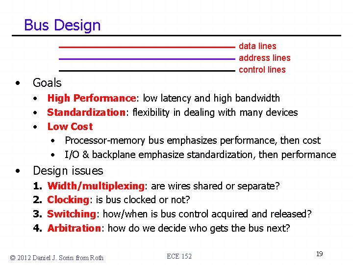 Bus Design data lines address lines control lines • Goals • • High Performance: