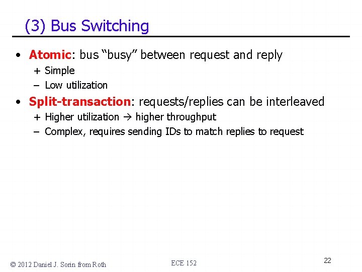 (3) Bus Switching • Atomic: bus “busy” between request and reply + Simple –