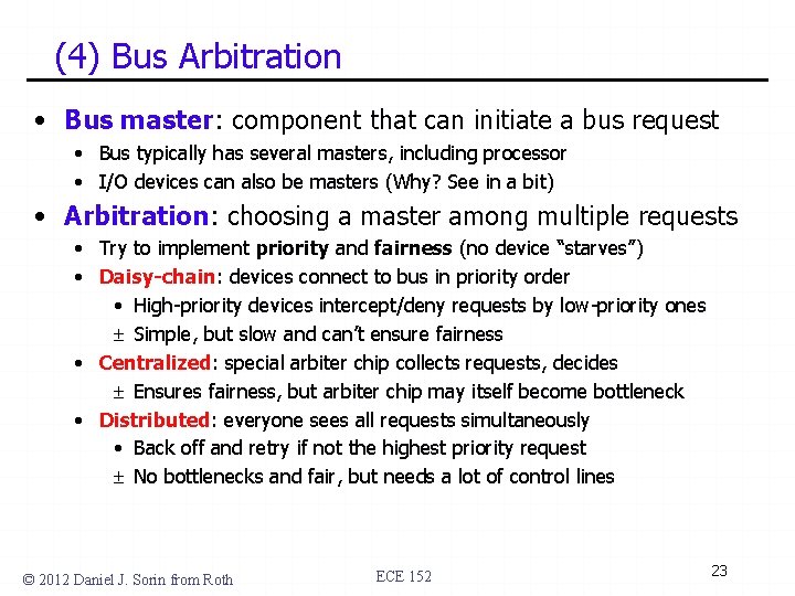 (4) Bus Arbitration • Bus master: component that can initiate a bus request •