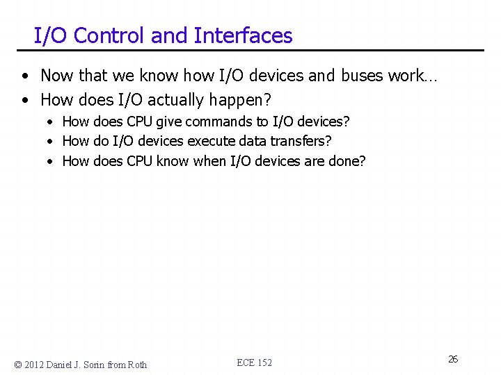 I/O Control and Interfaces • Now that we know how I/O devices and buses