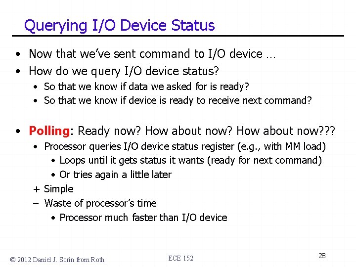 Querying I/O Device Status • Now that we’ve sent command to I/O device …