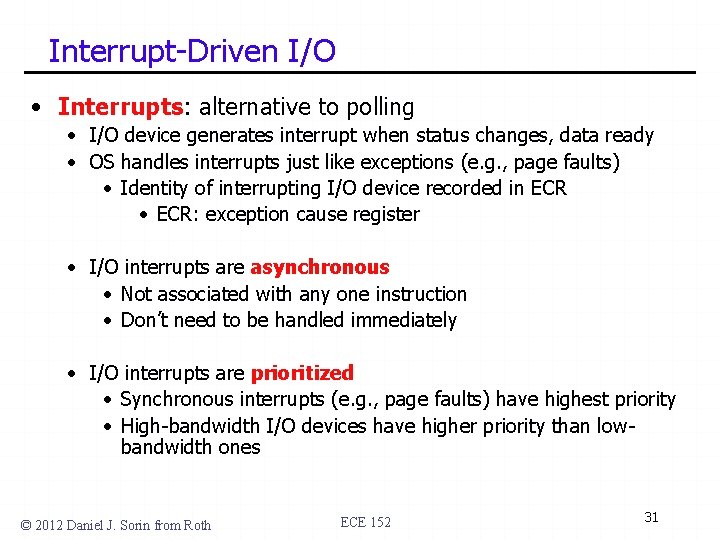 Interrupt-Driven I/O • Interrupts: alternative to polling • I/O device generates interrupt when status
