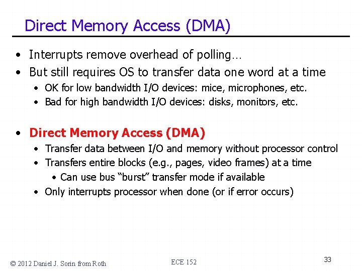 Direct Memory Access (DMA) • Interrupts remove overhead of polling… • But still requires