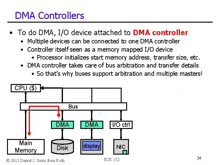 DMA Controllers • To do DMA, I/O device attached to DMA controller • Multiple