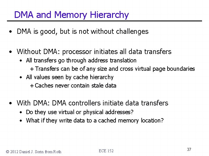 DMA and Memory Hierarchy • DMA is good, but is not without challenges •
