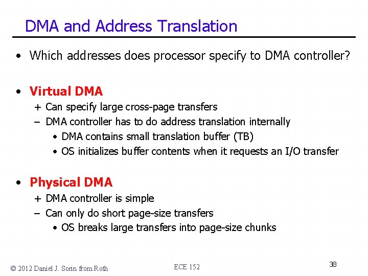 DMA and Address Translation • Which addresses does processor specify to DMA controller? •