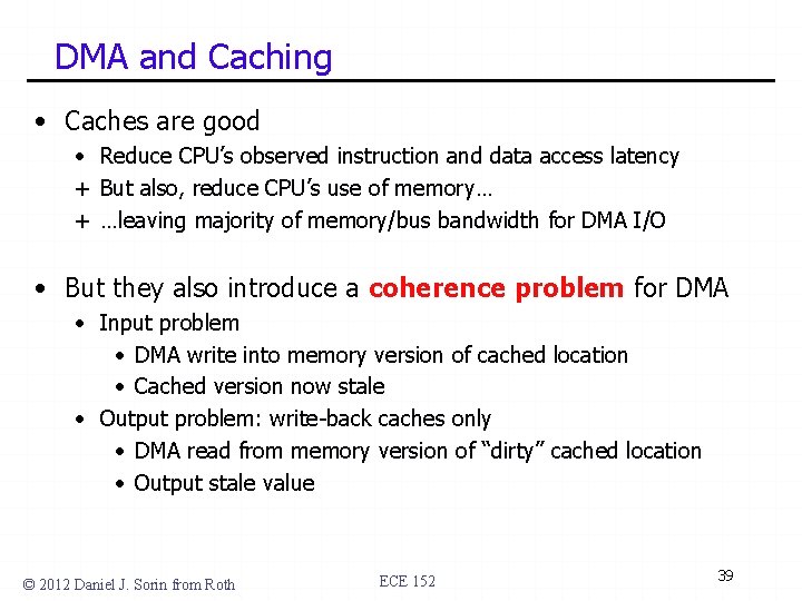 DMA and Caching • Caches are good • Reduce CPU’s observed instruction and data