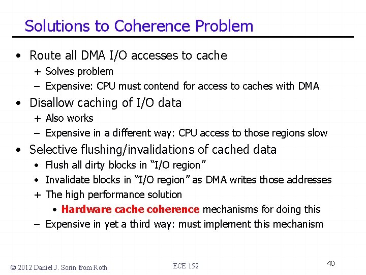 Solutions to Coherence Problem • Route all DMA I/O accesses to cache + Solves