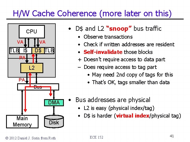 H/W Cache Coherence (more later on this) • D$ and L 2 “snoop” bus