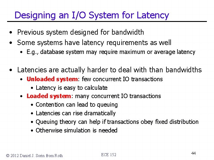 Designing an I/O System for Latency • Previous system designed for bandwidth • Some