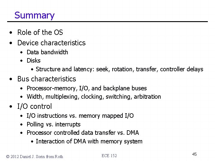 Summary • Role of the OS • Device characteristics • Data bandwidth • Disks