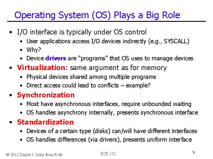Operating System (OS) Plays a Big Role • I/O interface is typically under OS