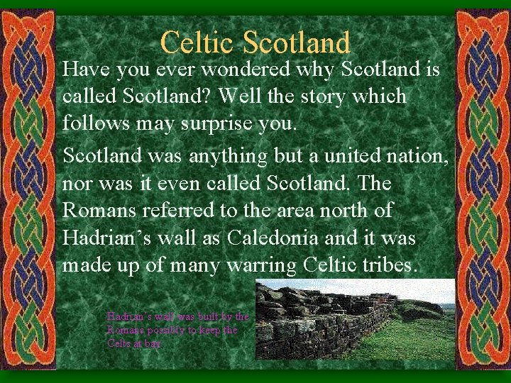 Celtic Scotland Have you ever wondered why Scotland is called Scotland? Well the story Celtic Scotland Have you ever wondered why Scotland is called Scotland? Well the story