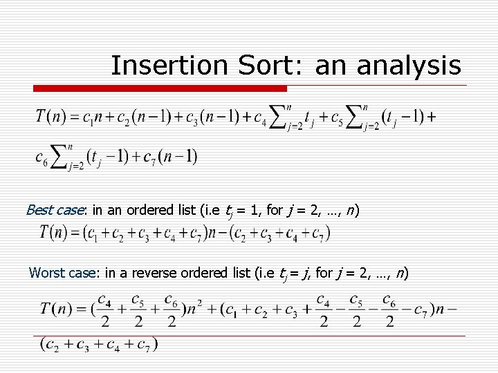 Insertion Sort: an analysis Best case: in an ordered list (i. e tj =