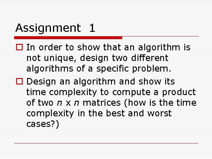 Assignment 1 o In order to show that an algorithm is not unique, design