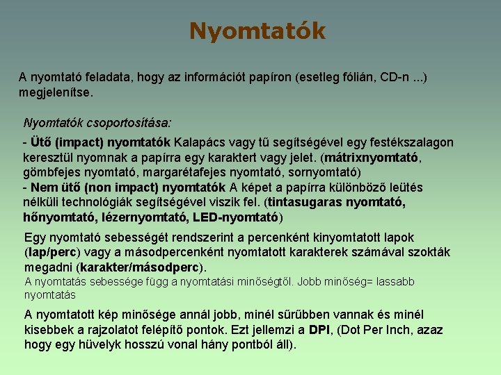 Nyomtatók A nyomtató feladata, hogy az információt papíron (esetleg fólián, CD-n. . . )