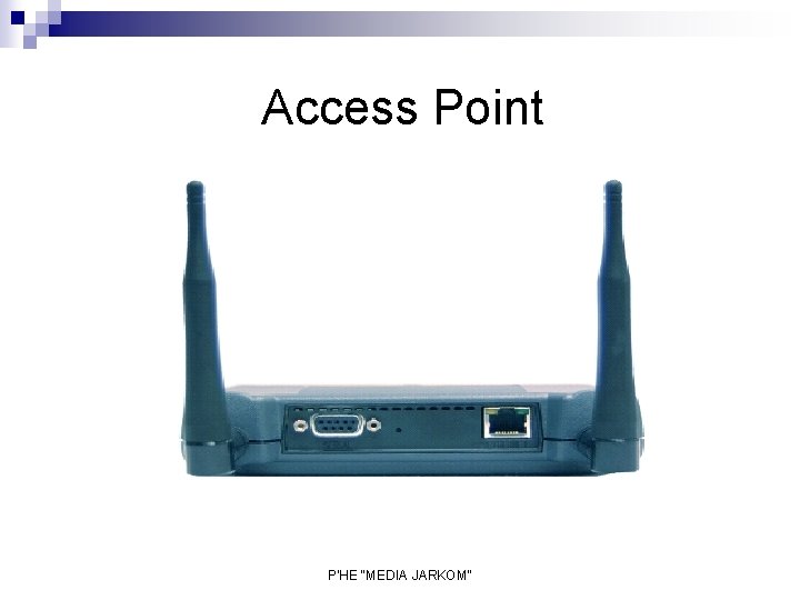 Access Point P'HE "MEDIA JARKOM" 