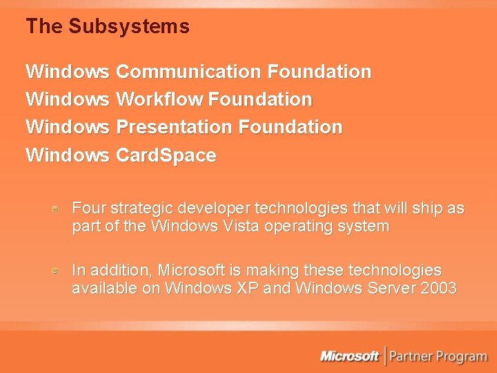 The Subsystems Windows Communication Foundation Windows Workflow Foundation Windows Presentation Foundation Windows Card. Space