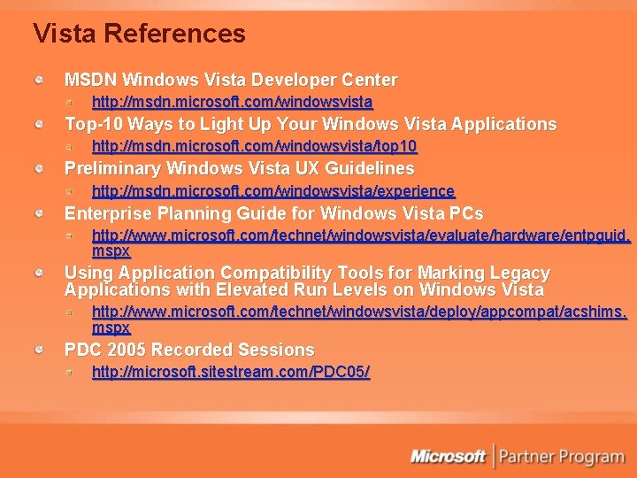 Vista References MSDN Windows Vista Developer Center http: //msdn. microsoft. com/windowsvista Top-10 Ways to