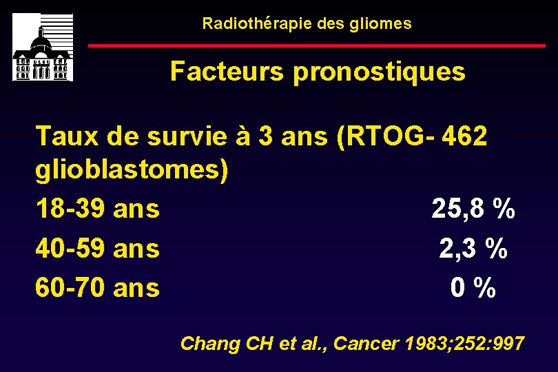 Radiothérapie des gliomes Facteurs pronostiques Taux de survie à 3 ans (RTOG- 462 glioblastomes)