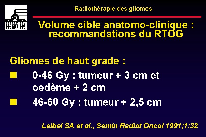 Radiothérapie des gliomes Volume cible anatomo-clinique : recommandations du RTOG Gliomes de haut grade