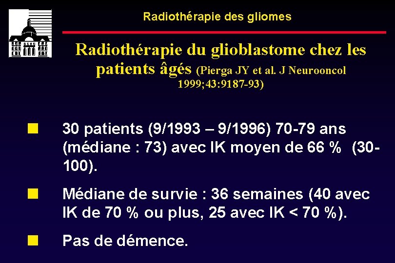 Radiothérapie des gliomes Radiothérapie du glioblastome chez les patients âgés (Pierga JY et al.