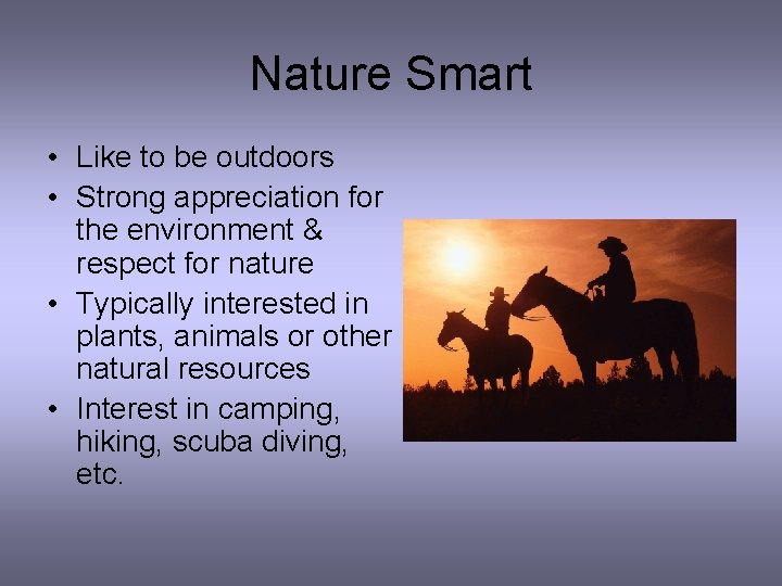 Nature Smart • Like to be outdoors • Strong appreciation for the environment &