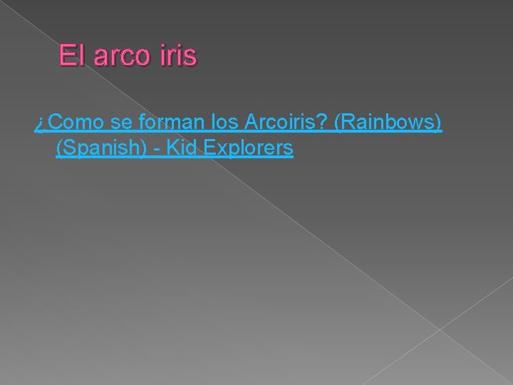 El arco iris ¿Como se forman los Arcoiris? (Rainbows) (Spanish) - Kid Explorers 