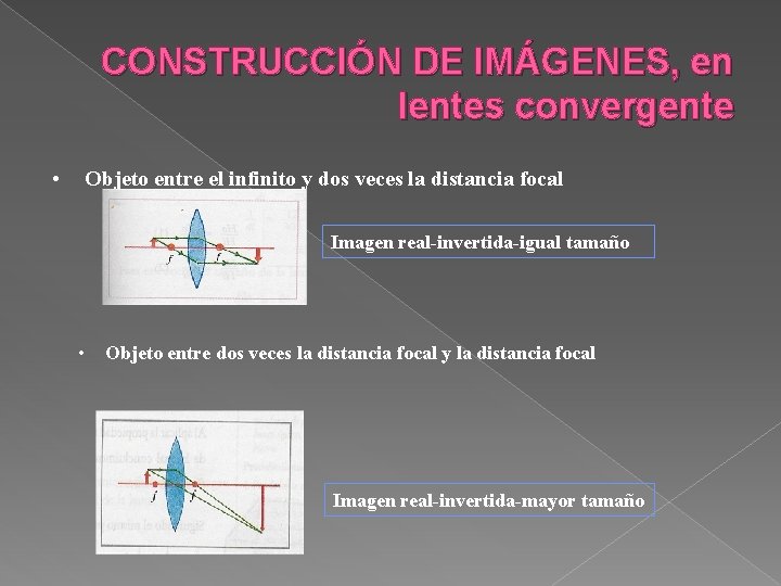 CONSTRUCCIÓN DE IMÁGENES, en lentes convergente • Objeto entre el infinito y dos veces