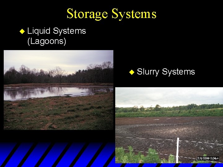 Storage Systems u Liquid Systems (Lagoons) u Slurry Systems 