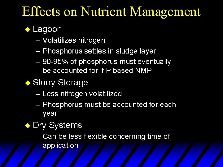 Effects on Nutrient Management u Lagoon – Volatilizes nitrogen – Phosphorus settles in sludge