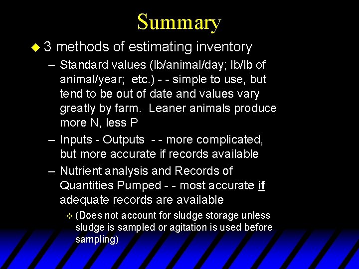 Summary u 3 methods of estimating inventory – Standard values (lb/animal/day; lb/lb of animal/year;